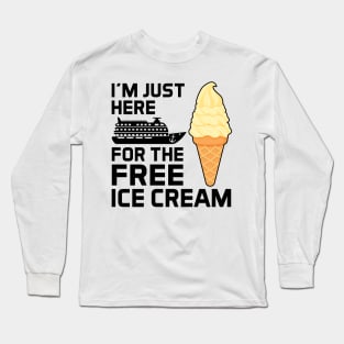 I'm Just Here For The Free Ice Cream Long Sleeve T-Shirt